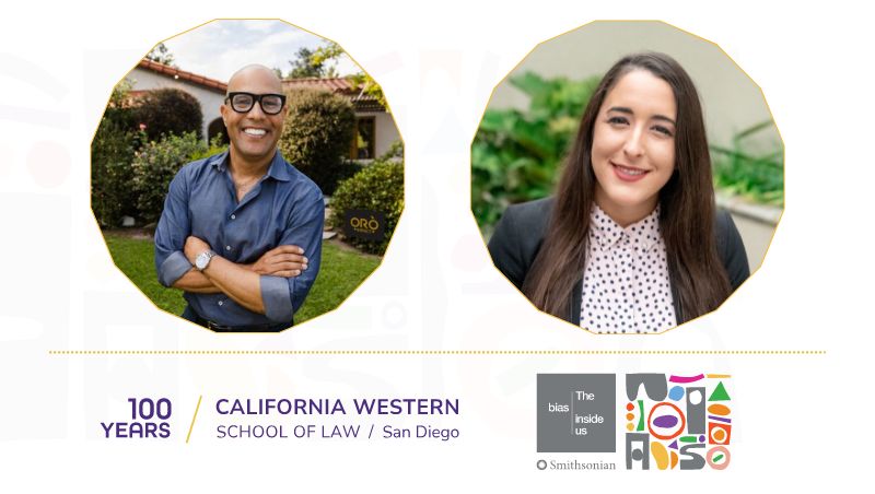 George Fatheree and Professor Emily Behzadi Cárdenas. Logos for California Western School of Law's centennial and Smithsonian's The Bias Inside Us.